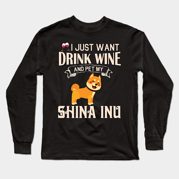 I Just Want Drink Wine And Pet My Shina Inu Dog Happy Dog Mother Father Mommy Daddy Drinker Summer Long Sleeve T-Shirt by bakhanh123